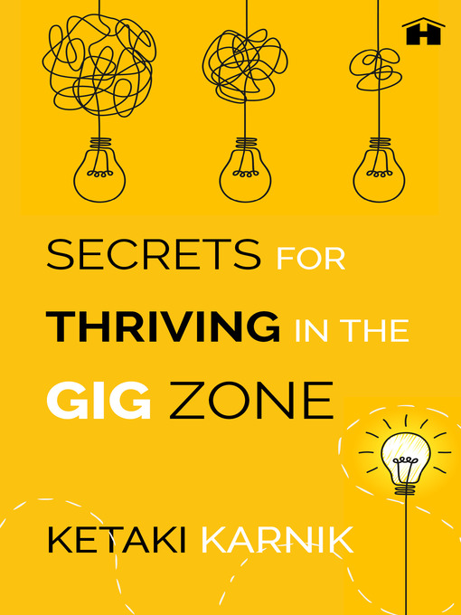 Title details for Secrets for Thriving in the Gig Zone by Ketaki Karnik - Available